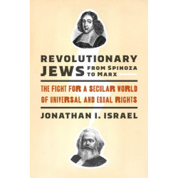 Revolutionary Jews from Spinoza to Marx: The Fight for a Secular World of Universal and Equal Rights