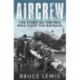Aircrew: The Story of the Men Who Flew the Bombers