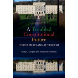 A Troubled Constitutional Future: Northern Ireland after Brexit