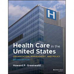 Health Care in the United States: Organization, Management, and Policy
