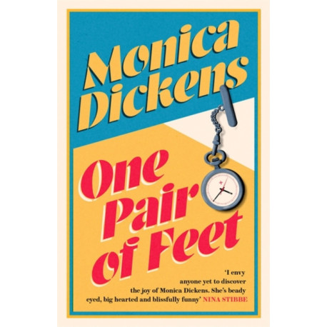 One Pair of Feet: 'I envy anyone yet to discover the joy of Monica Dickens ... she's blissfully funny' Nina Stibbe