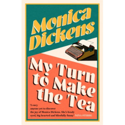 My Turn to Make the Tea: 'I envy anyone yet to discover the joy of Monica Dickens ... she's blissfully funny' Nina Stibbe