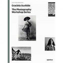 Graciela Iturbide: The Photography Workshop Series