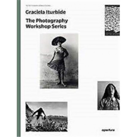 Graciela Iturbide: The Photography Workshop Series