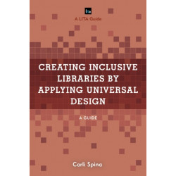 Creating Inclusive Libraries by Applying Universal Design: A Guide