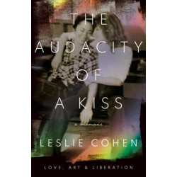 The Audacity of a Kiss: Love, Art, and Liberation