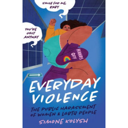 Everyday Violence: The Public Harassment of Women and LGBTQ People