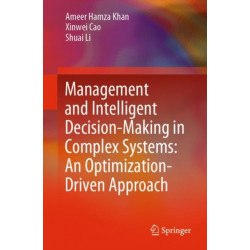 Management and Intelligent Decision-Making in Complex Systems: An Optimization-Driven Approach