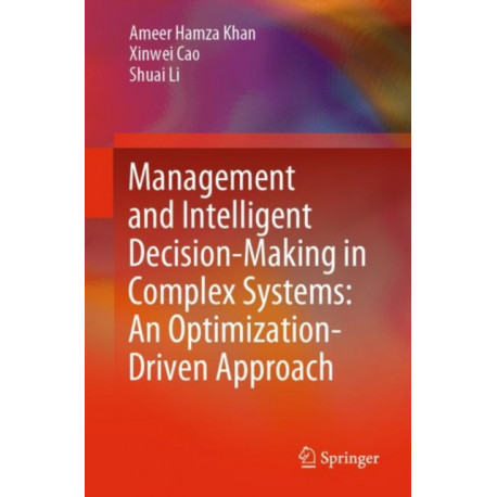 Management and Intelligent Decision-Making in Complex Systems: An Optimization-Driven Approach