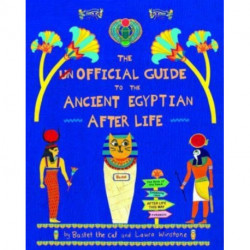 The Unofficial Guide to the Ancient Egyptian Afterlife