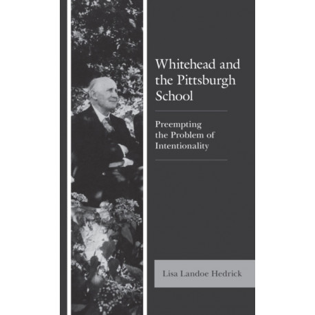Whitehead and the Pittsburgh School: Preempting the Problem of Intentionality