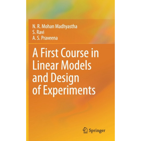 A First Course in Linear Models and Design of Experiments