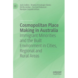Cosmopolitan Place Making in Australia: Immigrant Minorities and the Built Environment in Cities, Regional and Rural Areas