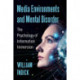 Media Environments and Mental Disorder: The Psychology of Information Immersion