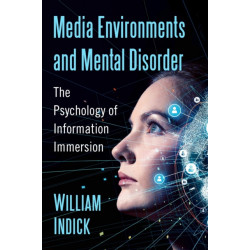 Media Environments and Mental Disorder: The Psychology of Information Immersion