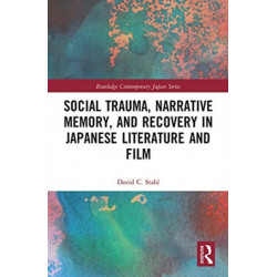 Social Trauma, Narrative Memory, and Recovery in Japanese Literature and Film