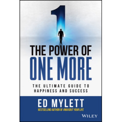 The Power of One More: The Ultimate Guide to Happiness and Success