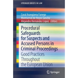 Procedural Safeguards for Suspects and Accused Persons in Criminal Proceedings: Good Practices Throughout the European Union