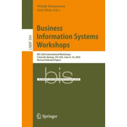Business Information Systems Workshops: BIS 2020 International Workshops, Colorado Springs, CO, USA, June 8–10, 2020, Revised Selected Papers