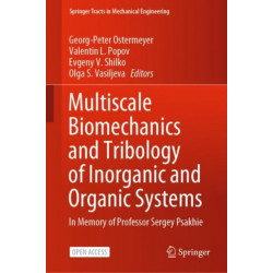Multiscale Biomechanics and Tribology of Inorganic and Organic Systems: In memory of Professor Sergey Psakhie