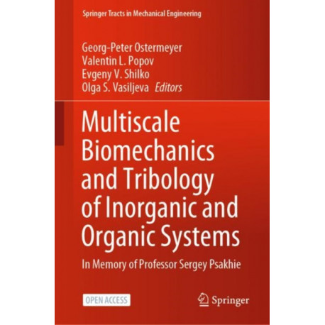 Multiscale Biomechanics and Tribology of Inorganic and Organic Systems: In memory of Professor Sergey Psakhie
