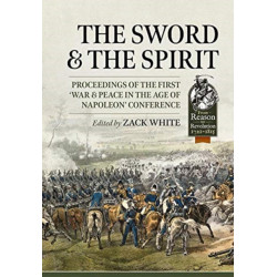 The The Sword and the Spirit: Proceedings of the first ‘War & Peace in the Age of Napoleon’ Conference