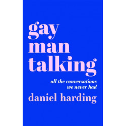 Gay Man Talking: All the Conversations We Never Had