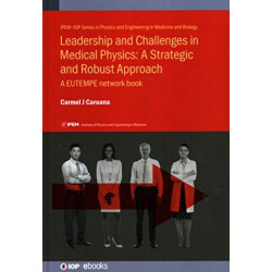 Leadership and Challenges in Medical Physics: A Strategic and Robust Approach: A EUTEMPE network book