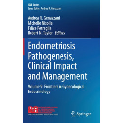 Endometriosis Pathogenesis, Clinical Impact and Management: Volume 9: Frontiers in Gynecological Endocrinology