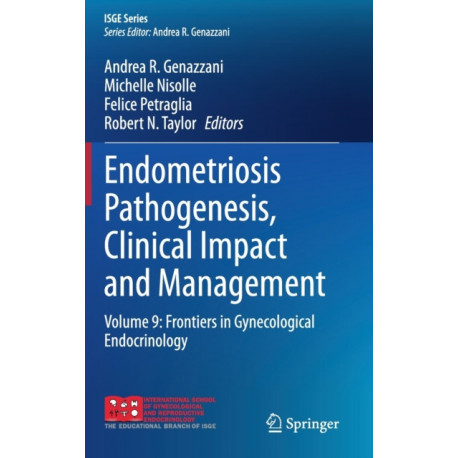 Endometriosis Pathogenesis, Clinical Impact and Management: Volume 9: Frontiers in Gynecological Endocrinology