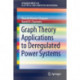 Graph Theory Applications to Deregulated Power Systems