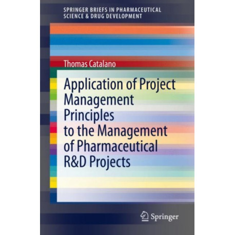 Application of Project Management Principles to the Management of Pharmaceutical R&D Projects