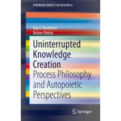 Uninterrupted Knowledge Creation: Process Philosophy and Autopoietic Perspectives