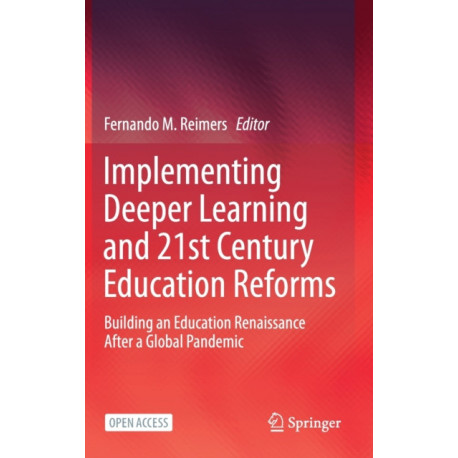 Implementing Deeper Learning and 21st Century Education Reforms: Building an Education Renaissance After a Global Pandemic