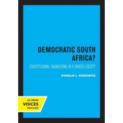 A Democratic South Africa?: Constitutional Engineering in a Divided Society
