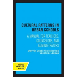 Cultural Patterns in Urban Schools: A Manual for Teachers, Counselors, and Administrators