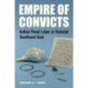 Empire of Convicts: Indian Penal Labor in Colonial Southeast Asia