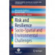 Risk and Resilience: Socio-Spatial and Environmental Challenges