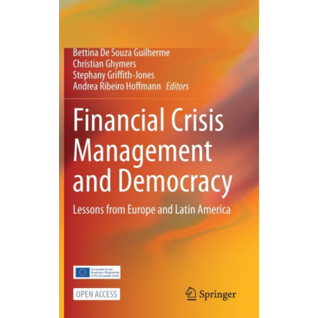 Financial Crisis Management and Democracy: Lessons from Europe and Latin America