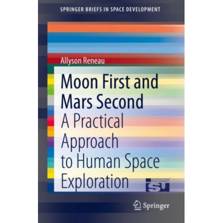 Moon First and Mars Second: A Practical Approach to Human Space Exploration