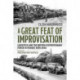 A A Great Feat of Improvisation: Logistics and the British Expeditionary Force in France 1939-1940