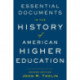 Essential Documents in the History of American Higher Education