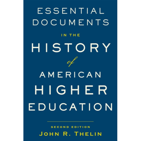 Essential Documents in the History of American Higher Education