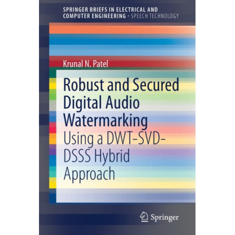 Robust and Secured Digital Audio Watermarking: Using a DWT-SVD-DSSS Hybrid Approach