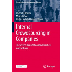 Internal Crowdsourcing in Companies: Theoretical Foundations and Practical Applications