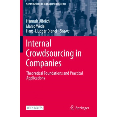 Internal Crowdsourcing in Companies: Theoretical Foundations and Practical Applications