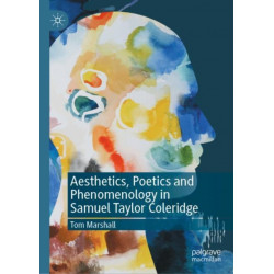 Aesthetics, Poetics and Phenomenology in Samuel Taylor Coleridge