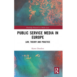 Public Service Media in Europe: Law, Theory and Practice