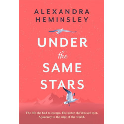 Under the Same Stars: A beautiful and moving tale of sisterhood and wilderness