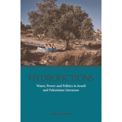 Hydrofictions: Water, Power and Politics in Israeli and Palestinian Literature